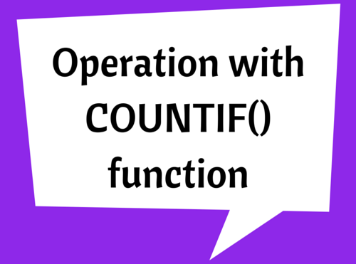Operation with COUNTIF() function